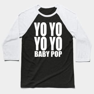 Yo Yo Yo Yo Baby Pop Baseball T-Shirt